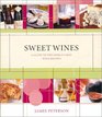 Sweet Wines  A Guide to the World's Best With Recipes