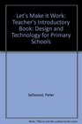 Let's Make it Work Teacher's Introductory Book Design and Technology for Primary Schools