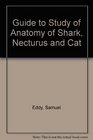 Guide to Study of Anatomy of Shark Necturus and Cat