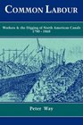 Common Labour Workers and the Digging of North American Canals 17801860