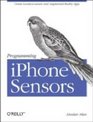 iOS 4 Sensor Programming Augmented Reality and Location Enabled iPhone and iPad Apps