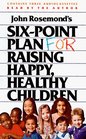 John Rosemond's SixPoint Plan for Raising Happy Healthy Children