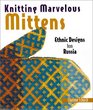 Knitting Marvelous Mittens Ethnic Designs from Russia