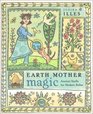 Earth Mother Magic Ancient Spells for Modern Belles