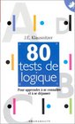 80 tests de logique  Pour apprendre  se connatre et  se dpasser