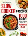 The Complete Slow Cooker Cookbook 1000 Recipes For Easy  Delicious Crock Pot Homemade Meals