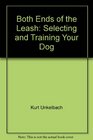 Both Ends of the Leash Selecting and Training Your Dog