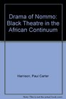 Drama of Nommo Black Theatre in the African Continuum