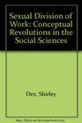 Sexual Division of Work Conceptual Revolutions in the Social Sciences