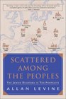 Scattered Among the Peoples The Jewish Diaspora in Ten Portraits