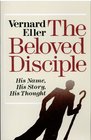 The Beloved Disciple His Name His Story His Thought Two Studies from the Gospel of John