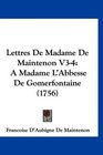 Lettres De Madame De Maintenon V34 A Madame L'Abbesse De Gomerfontaine