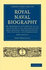 Royal Naval Biography Supplement Or Memoirs of the Services of All the FlagOfficers Superannuated RearAdmirals RetiredCaptains PostCaptains   Naval and Military History