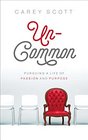 Uncommon Pursuing a Life of Passion and Purpose