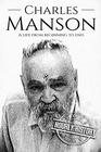 Charles Manson: A Life From Beginning to End