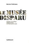 Le muse disparu  Enqute sur le pillage d'oeuvres d'art en France par les nazis