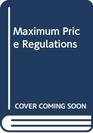 Maximum Price Regulations