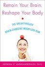 Retrain Your Brain Reshape Your Body
