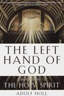 The Left Hand of God  A Biography of the Holy Spirit