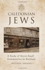 Caledonian Jews A Study of Seven Small Communities in Scotland