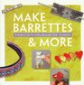 Make Barrettes  More 16 Projects for Creating Beautiful Hair Accessories