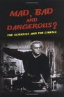 Mad Bad and Dangerous The Scientist and the Cinema