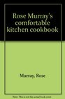 Rose Murray's comfortable kitchen cookbook