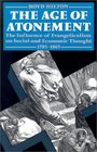 The Age of Atonement The Influence of Evangelicalism on Social and Economic Thought 17851865