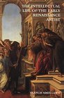 The Intellectual Life of the Early Renaissance Artist