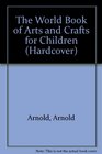 The World Book of Arts and Crafts for Children