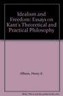 Idealism and Freedom  Essays on Kant's Theoretical and Practical Philosophy