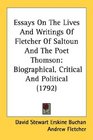 Essays On The Lives And Writings Of Fletcher Of Saltoun And The Poet Thomson Biographical Critical And Political
