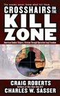 Crosshairs on the Kill Zone : American Combat Snipers, Vietnam through Operation Iraqi Freedom