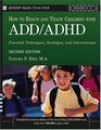How To Reach And Teach Children with ADD/ADHD  Practical Techniques Strategies and Interventions