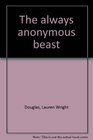 The always anonymous beast