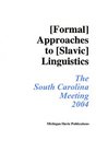 Annual Workshop on Formal Approaches to Slavic Languages The South Carolina Meeting 2004