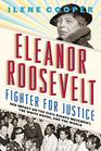 Eleanor Roosevelt Fighter for Justice Her Impact on the Civil Rights Movement the White House and the World