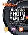 The Complete Photo Manual  300 Skills and Tips for Making Great Pictures