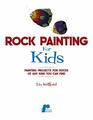 Rock Painting for Kids Painting Projects for Rocks of Any Kind You Can Find