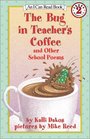 The Bug in Teacher's Coffee  And Other School Poems
