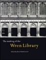 The Making of the Wren Library Trinity College Cambridge