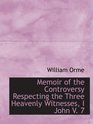 Memoir of the Controversy Respecting the Three Heavenly Witnesses I John V 7