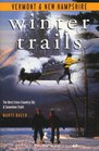 Winter Trails Vermont and New Hampshire The Best CrossCountry Ski and Snowshoe Trails
