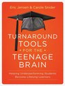 Turnaround Tools for the Teenage Brain Helping Underperforming Students Become Lifelong Learners