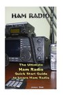 Ham Radio The Ultimate Ham Radio Quick Start Guide to Learn Ham Radio