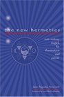 The New Hermetics: 21st Century Magick for Illumination and Power