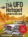The UFO Hotspot Compendium All the Places to Visit Before You Die or Are Abducted