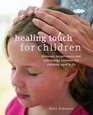 Healing Touch for Children Massage Acupressure and Reflexology Routine for Children Aged 412