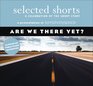 Selected Shorts Are We There Yet