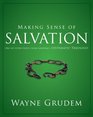 Making Sense of Salvation One of Seven Parts from Grudem's Systematic Theology